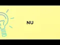 What is the meaning of the word NU