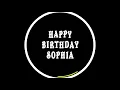 Lagu Sophia, happy birthday to you Sophia, happy birthday dancing whatsapp status