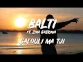 Download Lagu Balti ft. Zina Gasrinia - Galouli Ma Tji (Jugni Ji Remix)