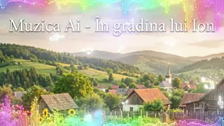 Descarcă Muzica Ai - In gradina lui Ion MP3 gratuit - Muzica123