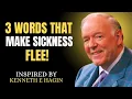 These 3 POWERFUL WORDS Can HEAL Your Body Instantly | Kenneth E Hagin Motvation Message