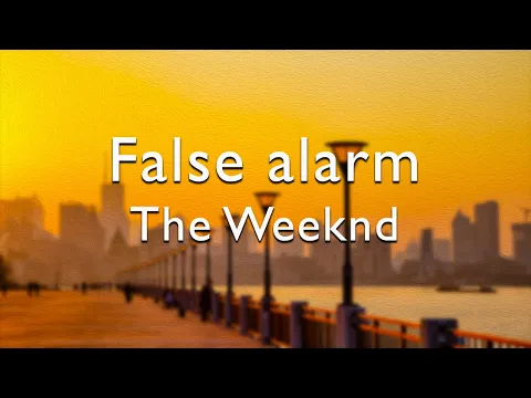Download MP3 The Weeknd - False Alarm(Lyrics)