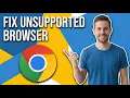 How To Fix Unsupported Browser In Chrome Easy Step-By-Step Guide