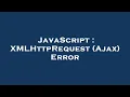JavaScript XMLHttpRequest Ajax Error