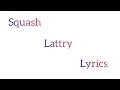 Squash- Lattry (lyrics)