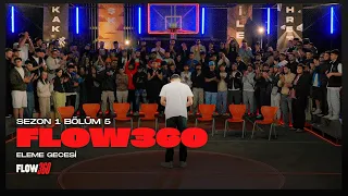 FLOW360 | 1. Sezon 5. Bölüm | ELEME GECESİ