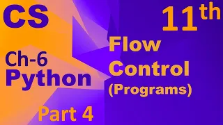 Python-Flow Control Programs Computer Science Chapter 6 Class 11