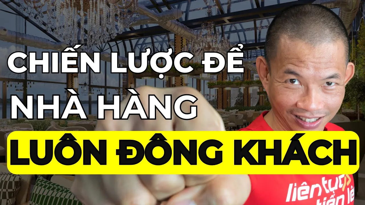 Outline Video Chiến lược marketing nhà hàng: Bí quyết hút khách trong mùa thấp điểm | Phạm Thành Long