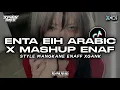 Lagu DJ ENTA EIH ARABIC X MASHUP STYLE ENAFF XGANKKK MENGKANE VIRAL TIKTOK ft @xncsrmx 