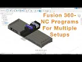 Fusion 360 NC Programs for Multiple Setups