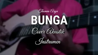 Download BUNGA - Thomas Arya Cover Gitar Akustik melodi (chord dan lirik) MP3