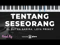 Tentang Seseorang - El Putra Sarira, Leya Princy | KARAOKE PIANO - FEMALE KEY