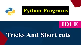 IDLE Tricks and Shortcuts Python Tutorials
