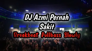 Download Dj Azmi Pernah Sakit FullBass||Breakbeat Slowly 2k23 MP3