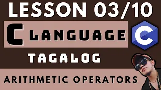 C PROGRAMMING LANGUAGE - LESSON 3 ARITHMETIC OPERATORS CODING AND PROGRAMMING TAGALOG