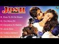 Lagu Josh Movie All Songs~Shahrukh khan~ Aishwarya Rai~Chandrachur Singh~Musical Club