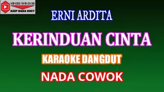 Download KARAOKE DANGDUT KERINDUAN CINTA - ERNI ARDITA (COVER) NADA COWOK Cminor MP3