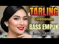 Download Lagu TARLING CIREBONAN - LAGU TARLING MUSIK LAGU DAERAH PALING MERDU - BASS EMPUK - ADEM SYAHDU TENAN