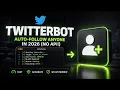 Twitterbot - Auto-Follow Anyone on Twitter in 2026 No API Python Script