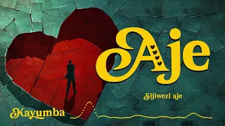 Kayumba - Aje ( Official Visual Lyrics)