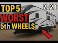 Top 5 WORST 5th wheels Brands for Year Model 2026