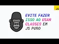 Usando classes em JavaScript puro Evite fazer isso Composicao composition