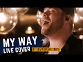 Download Lagu My Way - Frank Sinatra (Kevin Brain Smith Cover)