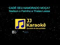 Cadê seu namorado moça? - Nadson o Ferinha e Thales Lessa - Karaokê