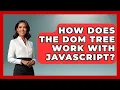 How Does The DOM Tree Work With JavaScript - JavaScript Toolkit
