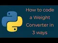 How to code a Weight Converter in 3 different ways