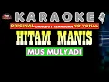 Original Hitam Manis karaoke Mus Mulyadi