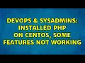 DevOps SysAdmins Installed PHP on CentOS some features not working 2 Solutions