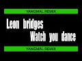 Leon bridges-Watch you dance(YANGMAL REMIX)