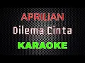 Download Lagu Aprilian - Dilema Cintaku [Karaoke] | LMusical