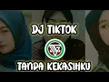Download Lagu DJ TIKTOK | TANPA KEKASIHKU