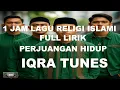Download Lagu 1 JAM LAGU RELIGI ISLAMI + LIRIK PERJUANGAN HIDUP, TAUBAT HARAPAN HATI MENGGETARKAN JIWA IQRA TUNES