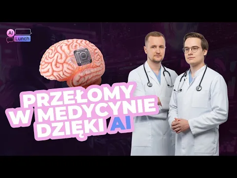 Przełomowe odkrycia i rozwiązania w medycynie dzięki AI | AI Lunch #44
