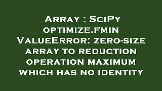 Array SciPy optimize fmin ValueError zero-size array to reduction operation maximum which has no