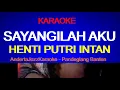 Download Lagu KARAOKE - SAYANGILAH AKU - HENTI PUTRI INTAN