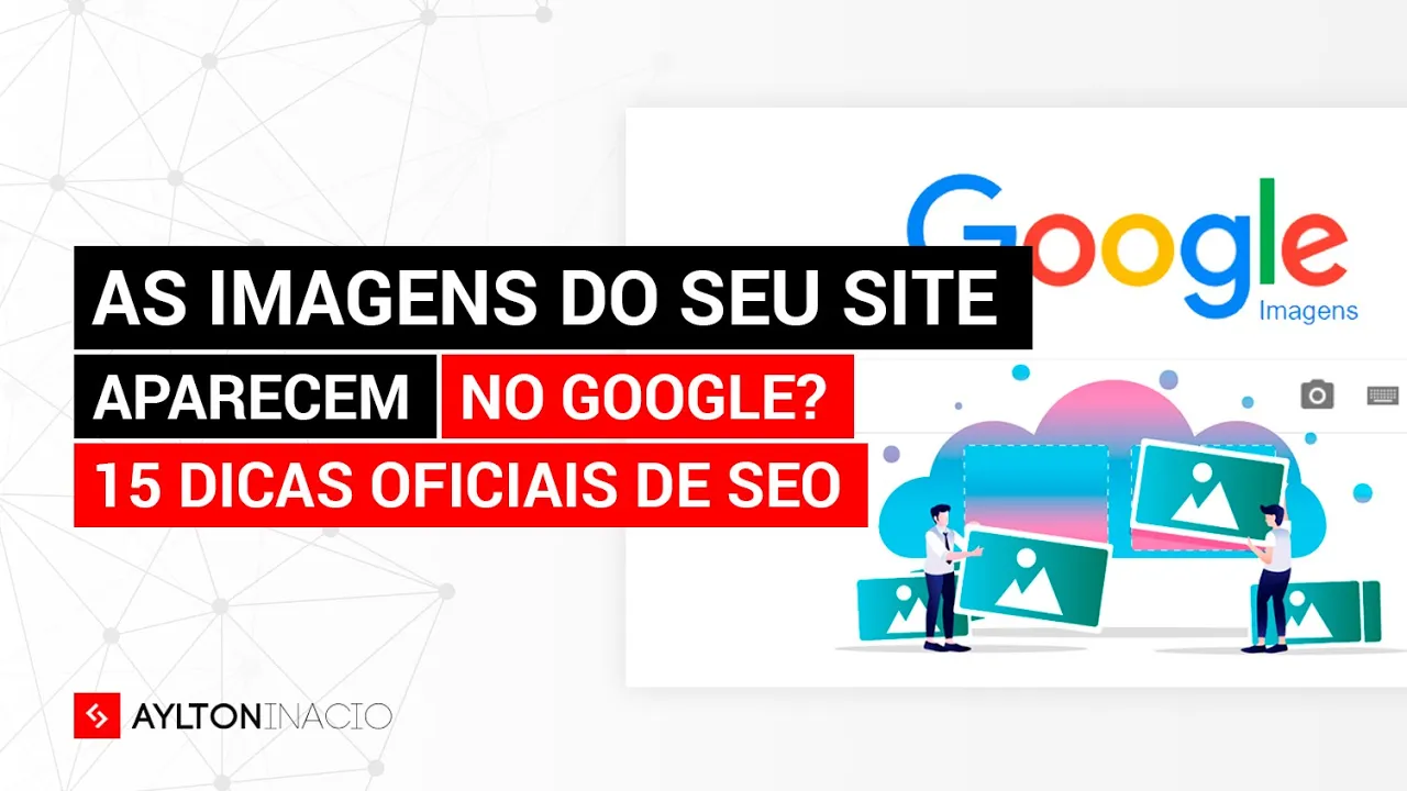 Como colocar o site no Google Imagens (SEO) - dicas oficiais de otimização