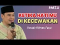 Download Lagu KETIKA HATI MU DI KECEWAKAN (PART.2) || USTADZ HILMAN FAUZI