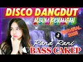 Download Lagu DISCO DANGDUT ALBUM KENANGAN ‼️ RANA RANI / BASS CAKEP