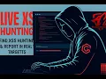 Live XSS Hunting Find Exploit Report in Real Targets