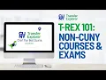How to Use the NON CUNY Courses Training and Exams Feature in CUNY Transfer Explorer T-Rex