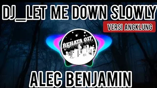 dj let me down slowly alec benjamin version angklung
