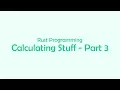 Calculating Stuff Part - 3 Rust Programming CodeWord
