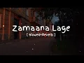 Zamaana Lage (Slowed + Reverb) ❤️ | Metro... In Dino | Arijit Singh | Lofi Version | Relaxing Hindi 