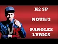 K2_sp - NOUS#3 (Paroles/Lyrics)