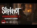 Download Lagu Slipknot Vermilion Pt 2 Cover