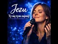 Jezu, Ty się tym zajmij